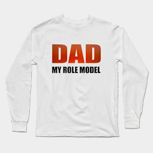 DAD MY ROLE MODEL Long Sleeve T-Shirt